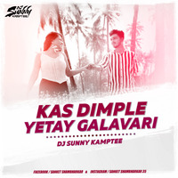 Kas Dimple Yetay Galavari - ( Remix) - DJ Sunny Kamptee by DJ Sunny Kamptee