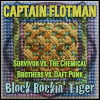 Block Rockin' Tiger [Survivor vs. The Chemical Brothers vs. Daft Punk] by Captain Flotman