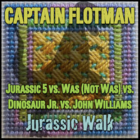 Jurassic Walk [Jurassic 5 vs. Was (Not Was) vs. Dinosaur Jr. vs. John Williams] by Captain Flotman