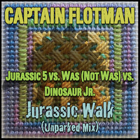 Jurassic Walk (unparked mix) [Jurassic 5 vs. Was (Not Was) vs. Dinosaur Jr.] by Captain Flotman