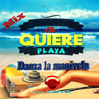 (Mix Semana Tranca) Ella Quiere Playa - Danza La manivela  - Variado - ([Dj juanka]) by Dj Juanka Ramirez