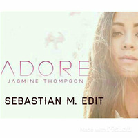 Jasmin Thompson - Adore (Sebastian M. Edit) by Sebastian M. [GER]