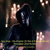 Ela é bipolar (Di Meo &amp; D'Alessio Remix) [Homebeat 2018 Re-Edit] by Homebeat