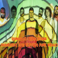 Bonobos - Barcelona (Homebeat 2018 Electro Funk Remix) by Homebeat