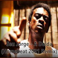 A Doida (Homebeat 2021 Remix) by Homebeat