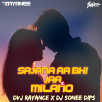 Sajana Aa Bhi Jaa X Milano Remix Dvj Rayance x Dj Sonee Dips by DVJ RAYANCE