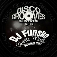 DJ Funsko - Ghetto Music - (Original Mix) - (FREE DOWNLOAD) by djfunskoDOWNLOADS