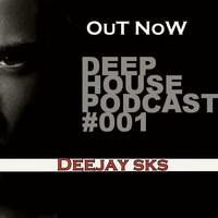 Deep House Podcast Vol - #001  DJ SKS by S_TRICK