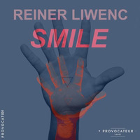 Smile - Original Mix (PREVIEW) released on PROVOCATEUR-LABEL by Reiner Liwenc