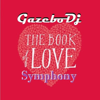 The Book Of Love Symphony (Sweet Harmonies with Great Velvet Voices) By Gazebo Dj TTM by GAZEBO Dj TTM.