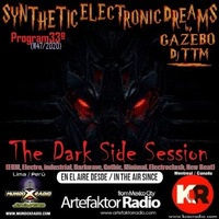 SYNTHETIC ELECTRONIC DREAMS Program33º &quot;The Dark Side Session&quot; (W47/2020) by Gazebo Dj TTM. by GAZEBO Dj TTM.