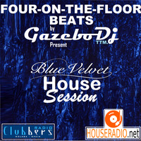Four-On-The-Floor Beats Program30º (W29/2021) Blue Velvet House Session by Gazebo Dj TTM. by GAZEBO Dj TTM.