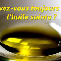 Avez vous toujours de l’huile sainte ? by Prédications de Benjamin LAMOTTE