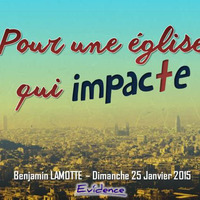 Pour une église qui impacte (4) by Prédications de Benjamin LAMOTTE