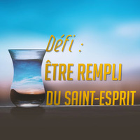 Défi : être rempli du Saint-Esprit (1) by Prédications de Benjamin LAMOTTE