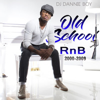 DJ DANNIE BOY OLDSCHOOL RNB (2000-2009) by Dannie Boy Illest