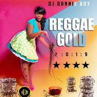 DJ DANNIE BOY _REGGAE GOLD 2019    by Dannie Boy Illest