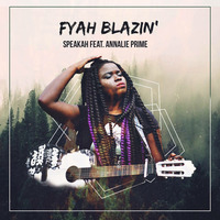 Speakah featuring Annalie Prime - Fyah Blazin' 2017 by Freeman Zion