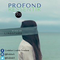 Profond Ressentir (Deep Feel) #002 mixed by Lindstarh by Lindelani Lindsta Simelane