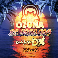 Ozuna Se Preparó - DJ OMAR DX (REMIX) by DJ OMAR DX