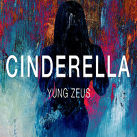 Cinderella by Yung Zeus