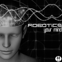 Robotics - Your Mind by Robotics