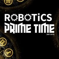 Robotics - Prime Time [RBTCS010] by Robotics