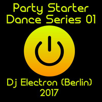 Party Starter &lt;Dance Series 01&gt; by Dj Electron (Berlin)