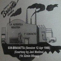 039-BRAVATTA (Session 12 Apr 1986) (Courtesy by Javi Medina) (1h 32min 05sec) by REMEMBER THE TAPES