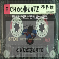 031-CHOCOLATE (Session 25 Aug 1989) (Courtesy by Manuel M.) (1h 02min 56sec) by REMEMBER THE TAPES