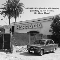 047-BARRACA (Session middle 80's) (Courtesy by Javi Medina) (1h 31min 38sec) by REMEMBER THE TAPES