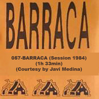 057-BARRACA (Session 1984) (1h 33min) (Courtesy by Javi Medina) by REMEMBER THE TAPES