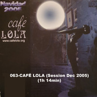 063-CAFÉ LOLA (Session Dec 2005) (1h 14min) by REMEMBER THE TAPES
