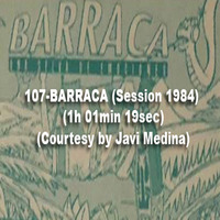 107-BARRACA (Session 1984) (1h 01min 19sec) (Courtesy by Javi Medina) by REMEMBER THE TAPES