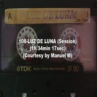 108-LUZ DE LUNA (Session) (1h 34min 17sec) (Courtesy by Manuel M) by REMEMBER THE TAPES
