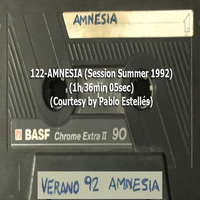 122-AMNESIA (Session Summer 1992) (1h 36min 05sec) (Courtesy by Pablo Estellés) by REMEMBER THE TAPES