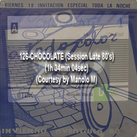 126-CHOCOLATE (Session Late 80's) (1h 34min 04sec) (Courtesy by Manolo M) by REMEMBER THE TAPES