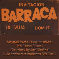 142-BARRACA (Session 85-86) (1h 31min 38sec) (Courtesy by Javi Medina) by REMEMBER THE TAPES