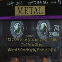 143-CAFÉ LOLA (Session 04 April 1993) (1h 17min 09sec) (Mixed &amp; Courtesy by Vicente Luján) by REMEMBER THE TAPES