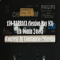 159-BARRACA (Session May 83) (1h 06min 24sec) (Courtesy by Constancio Cutanda) by REMEMBER THE TAPES