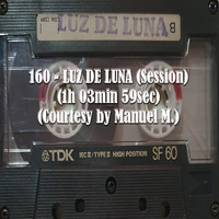 160-LUZ DE LUNA (Session) (1h 03min 59sec) (Courtesy by Manuel M.) by REMEMBER THE TAPES