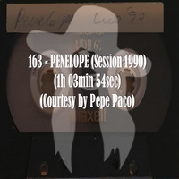 163-PENELOPE (Session 1990) (1h 03min 54sec) (Courtesy by Pepe Paco) by REMEMBER THE TAPES