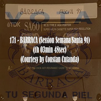 171-BARRACA (Session Semana Santa 91) (1h 03min 48sec) (Courtesy by Constan Cutanda) by REMEMBER THE TAPES