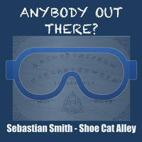Anybody Out There? by Sebastian Smith