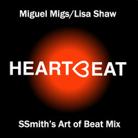 Miguel Migs/Lisa Shaw - Heartbeat (SSmith's Art of Beat Mix) by Sebastian Smith