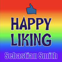Happy Liking by Sebastian Smith
