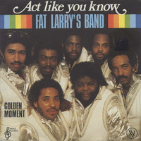 Fat Larry's Band  -  Act Like You Know  ( Fullll Version ) by DJ Dan Auclair  ( Suite 2 )