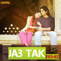 Jab Tak - S2hard Remix by S2Hard