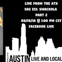 Live From The ATX S02 E13: Smackola of Dirtywormz Part 2 by Austin Live & Local