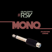 Mono is a House Radio Show on Thursday transmitted by RADIO RSV  02-03-17 by MONO Suggestioni Sonore Radio Show By Radio RSV